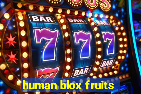 human blox fruits